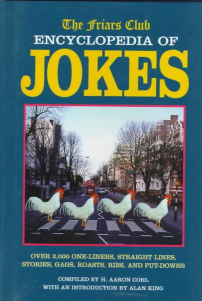 The Friars Club Encyclopedia of Jokes: Over 2,000 One-Liners, Straight Lines, Stories, Gags, Roasts, Ribs, and Put-Downs