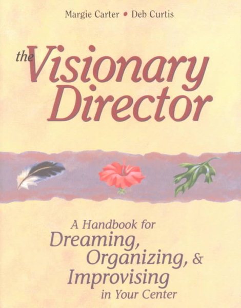 The Visionary Director: A Handbook for Dreaming, Organizing, and Improvising in Your Center