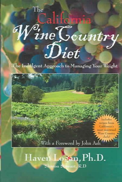 The California Wine Country Diet: The Indulgent Guide To Managing Your Weight cover