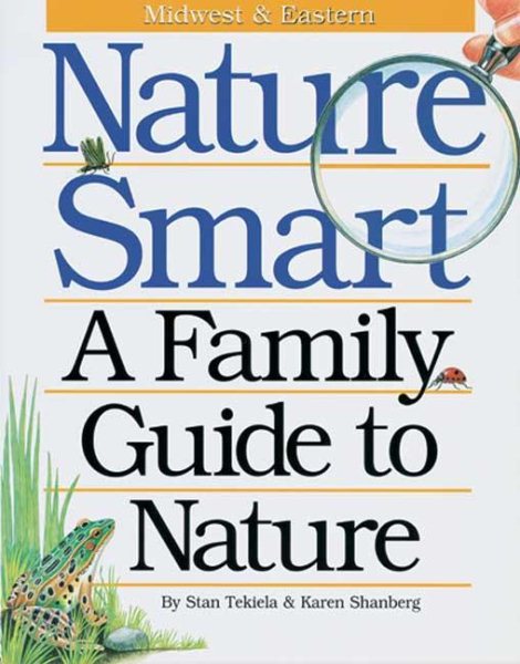 Nature Smart: A Family Guide to Nature: Midwestern & Eastern