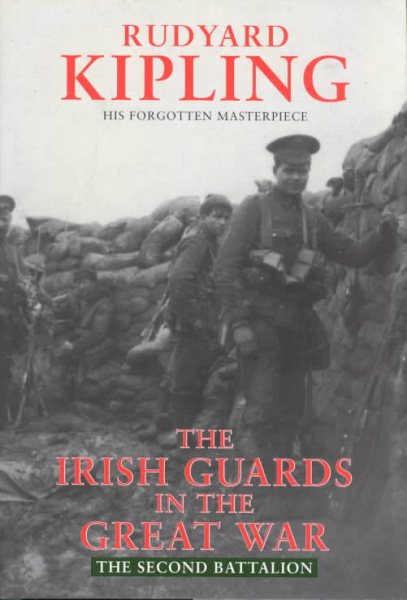 The Irish Guards In The Great War: The Second Battalion: Edited and Compiled from Their Diaries and Papers