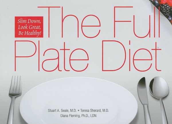 The Full Plate Diet: Slim Down, Look Great, Be Healthy! cover