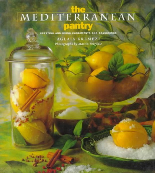 The Mediterranean Pantry: Creating and Using Condiments and Seasonings cover