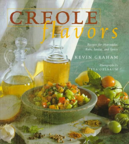 Creole Flavors: Recipes for Marinades, Rubs, Sauces, and Spices cover