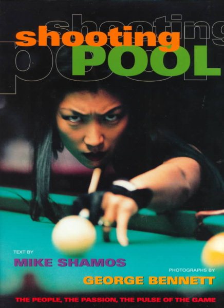 Shooting Pool: The People, the Passion, the Pulse of the Game cover