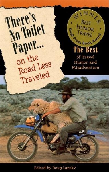 There's No Toilet Paper on the Road Less Traveled: The Best Travel Humor and Misadventure (Travelers' Tales Guides) cover