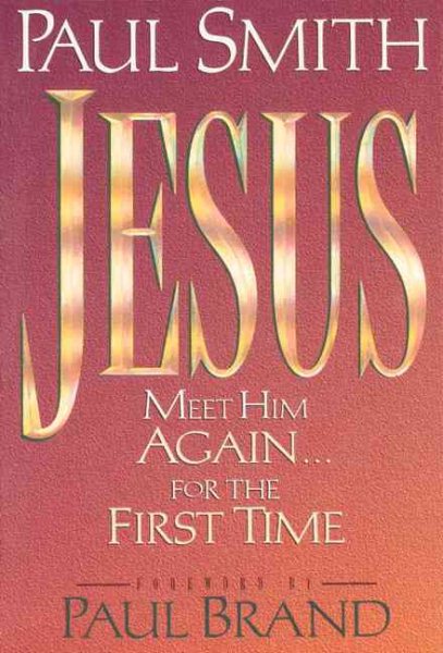 Jesus: Meet Him Again...for the First Time cover