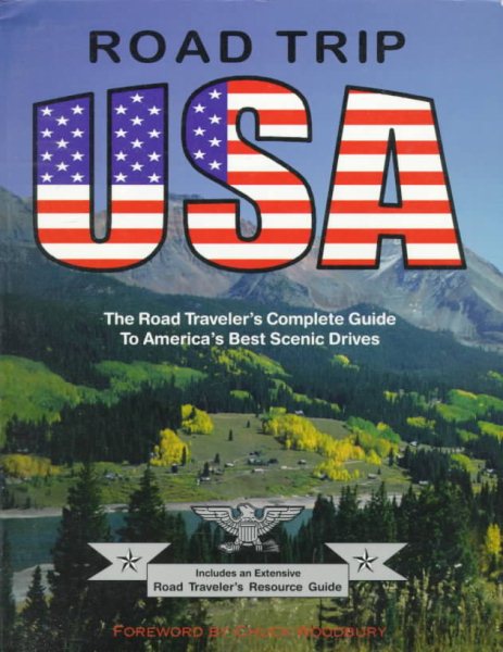 Road Trip U. S. A.: The Road Traveler's Complete Guide to America's Best Scenic Drives