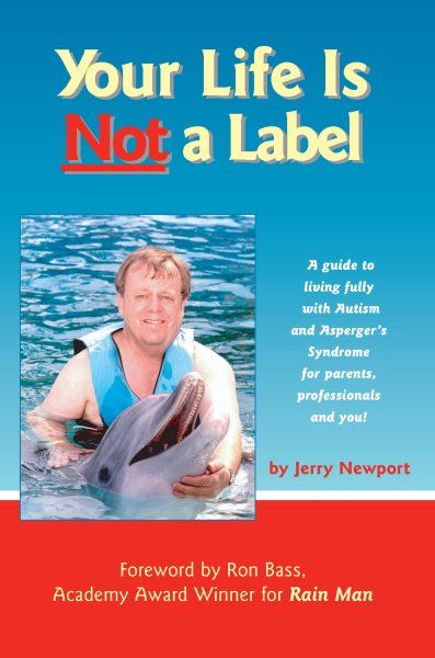 Your Life is Not a Label: A Guide to Living Fully with Autism and Asperger's Syndrome for Parents, Professionals and You! cover