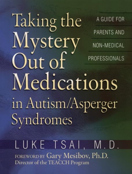 Taking the Mystery Out of Medications in Autism/Asperger's Syndrome cover
