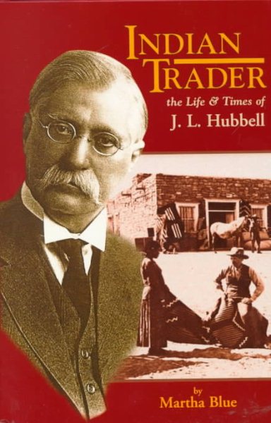 Indian Trader: The Life and Times of J.L. Hubbell cover
