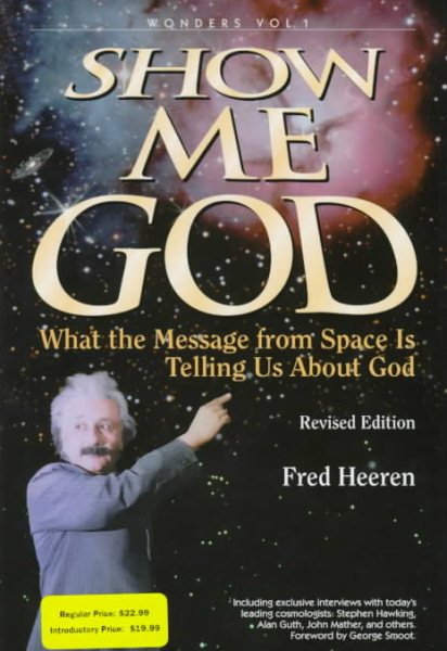 Show Me God: What the Message from Space Is Telling Us About God (Wonders That Witness/Fred Heeren, Vol 1) cover