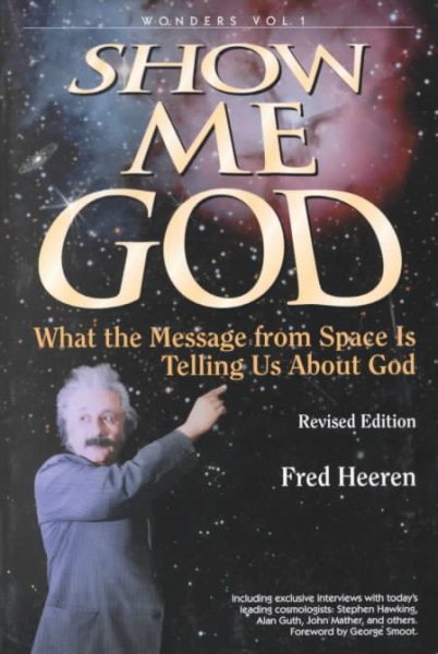Show Me God: What the Message from Space Is Telling Us About God (Wonders, 1)