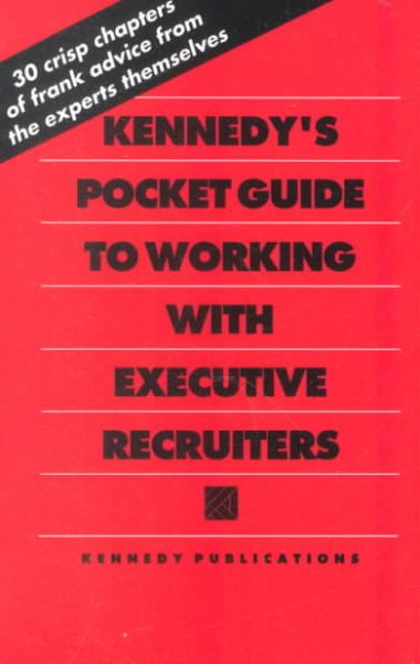 Kennedy's Pocket Guide to Working With Executive Recruiters cover