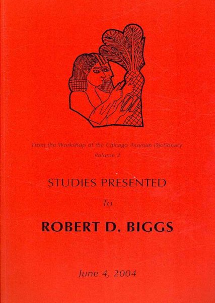 From the Workshop of the Chicago Assyrian Dictionary: Studies Presented to Robert D Biggs (Assyriological Studies) cover
