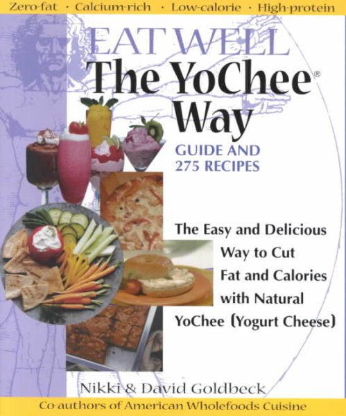 Eat Well The YoChee Way: The Easy and Delicious Way to Cut Fat and Calories with Natural YoChee [Yogurt Cheese] cover