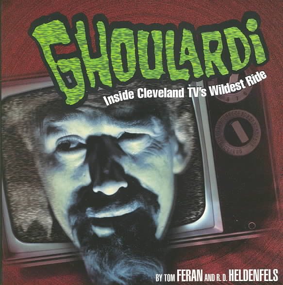 Ghoulardi: Inside Cleveland TV's Wildest Ride (Ohio) cover