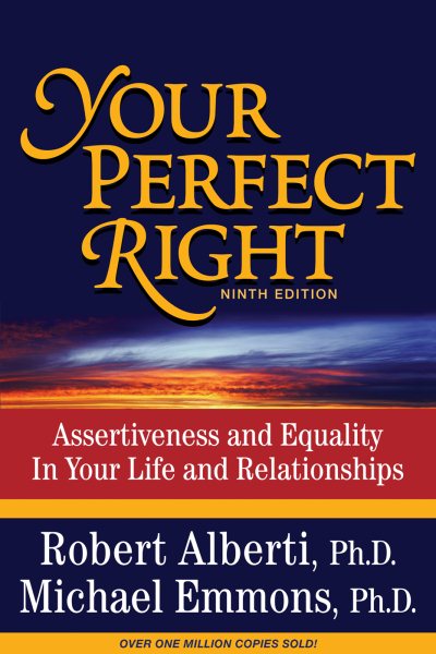 Your Perfect Right: Assertiveness and Equality in Your Life and Relationships (9th Edition) cover