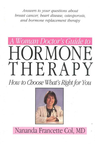 A Woman Doctor's Guide to Hormone Therapy: How to Choose What's Right for You cover