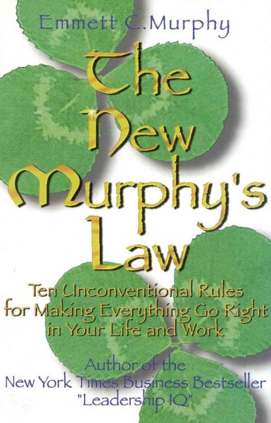 The New Murphy's Law: 10 Unconventional Rules for Making Everything Go Right In Your Life and Work cover