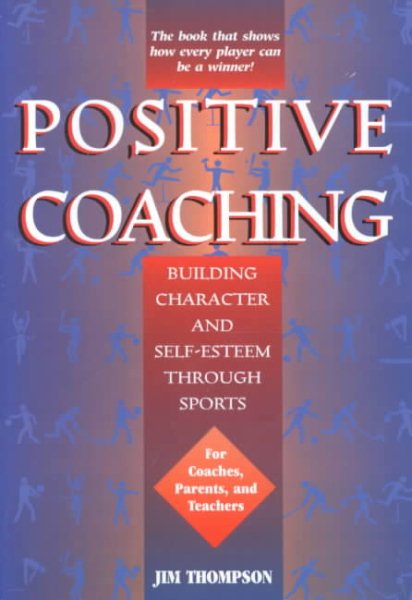 Positive Coaching: Building Character and Self-Esteem Through Sports cover