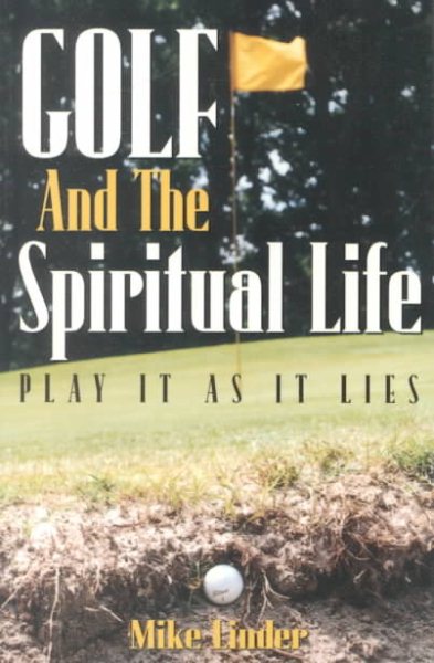 Golf and the Spiritual Life; Play is as It Lies [Paperback] by Linder, Mike... cover