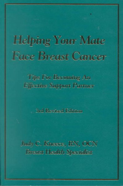Helping Your Mate Face Breast Cancer: Tips for Becoming an Effective Support Partner for the One You Love During the Breast Cancer Experience cover