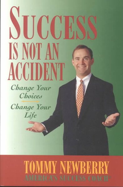 Success Is Not an Accident: Change Your Choices, Change Your Life cover