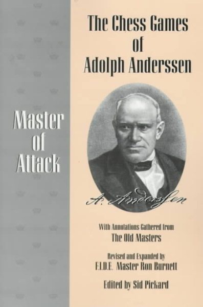 The Chess Games of Adolph Anderssen: Master of Attack