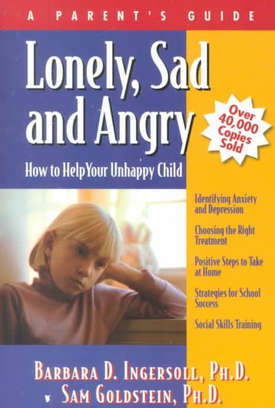 Lonely, Sad and Angry: How to Help Your Unhappy Child cover