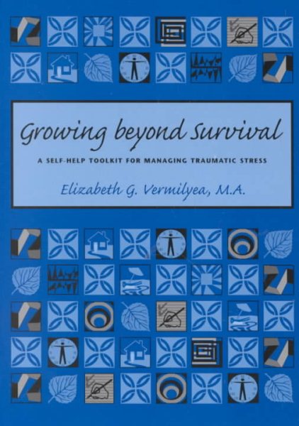 Growing Beyond Survival: A Self-Help Toolkit for Managing Traumatic Stress cover