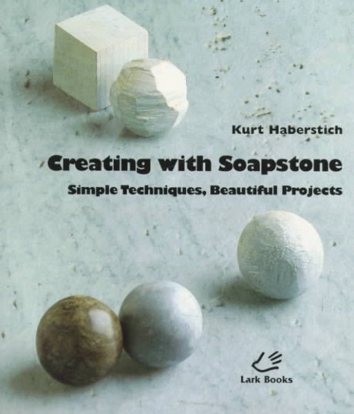 Creating With Soapstone: Simple Techniques, Beautiful Projects cover
