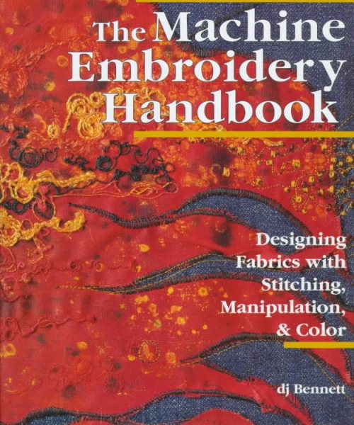 The Machine Embroidery Handbook: Designing Fabrics With Stitching, Manipulation, & Color cover