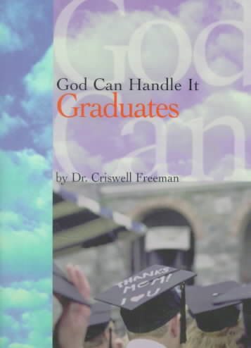 God Can Handle It . . .Graduates