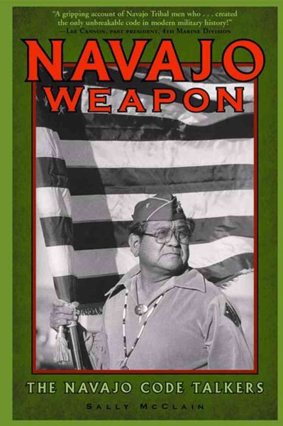 Navajo Weapon: The Navajo Code Talkers cover