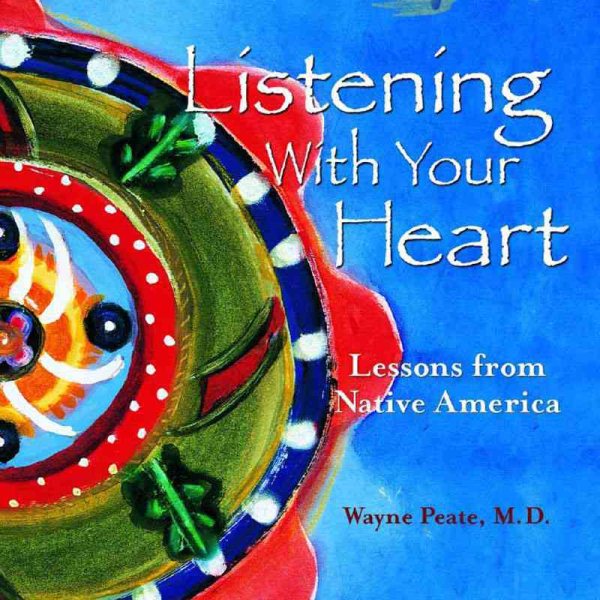 Listening With Your Heart: Lessons from Native America cover
