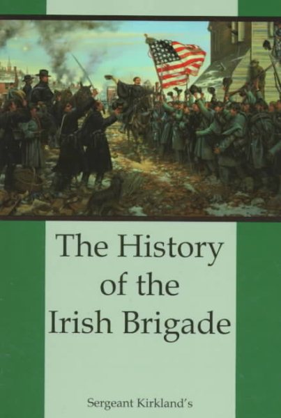 The History of the Irish Brigade: A Collection of Historical Essay cover