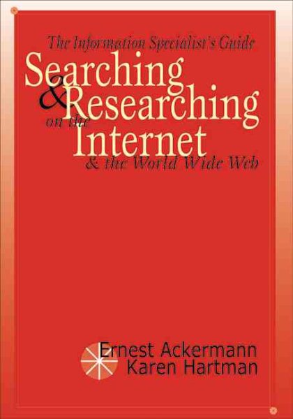 The Information Specialist's Guide to Searching and Researching on the Internet and the World Wide Web cover