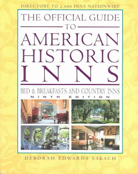 The Official Guide to American Historic Inns, Ninth Edition (Official Guide to American Historic Inns: Bed & Breakfasts & Country Inns)