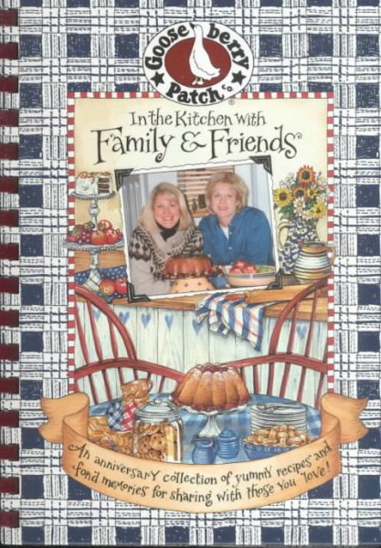 In the Kitchen With Family & Friends: An Anniversary Collection of Yummy Recipes & Fond Memories for Sharing With Those You Love!