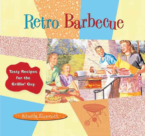 Retro Barbecue: Tasty Recipes for the Grillin' Guy