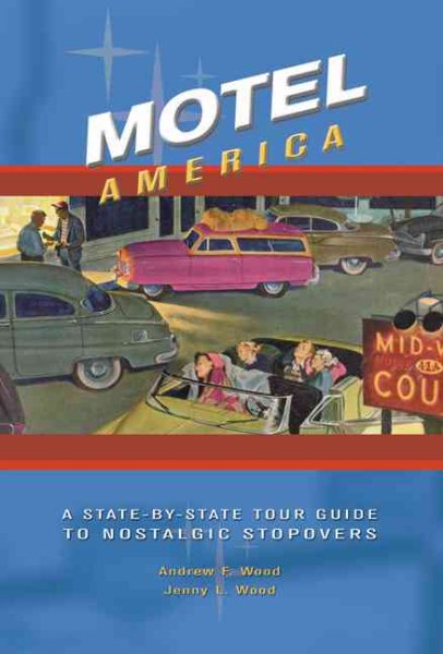 Motel America: A State-By-State Tour Guide to Nostalgic Stopovers cover