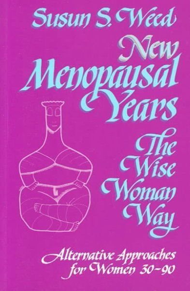 New Menopausal Years: Alternative Approaches for Women 30-90 (3) (Wise Woman Herbal) cover