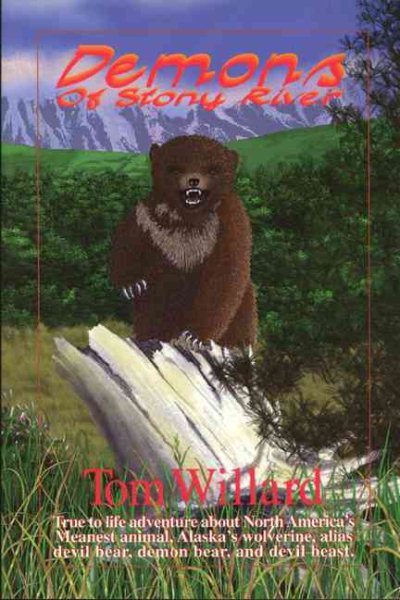 Demons of Stony River: A True to Life Adventure About North America's Meanest Animal, Alaska's Wolverine, Alias Devil Bear, Demon Bear, and Devil Beast cover