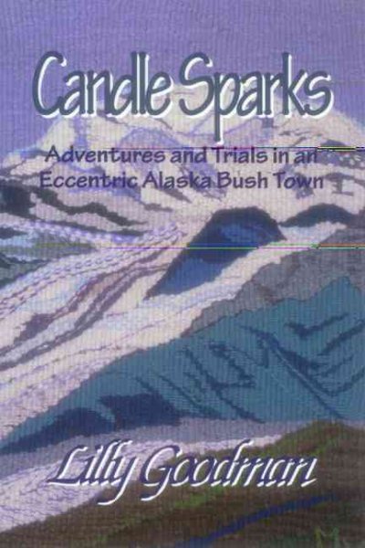 Candle Sparks: Adventures & Trials in an Eccentric Alaska Bush Town cover