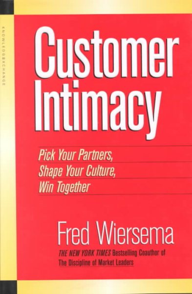 Customer Intimacy: Pick Your Partners, Shape Your Culture, Win Together cover
