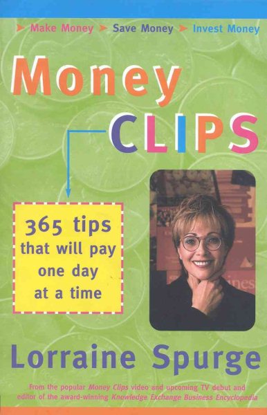 Money Clips: 365 Tips That Will Pay One Day at a Time