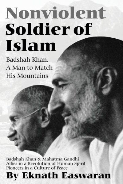 Nonviolent Soldier of Islam: Badshah Khan: A Man to Match His Mountains, 2nd Edition cover