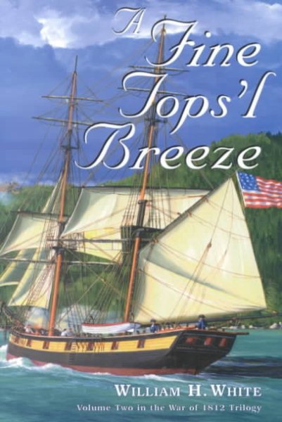 A Fine Tops'l Breeze (War of 1812 Trilogy, Volume 2)
