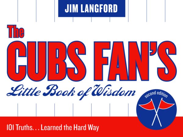 The Cubs Fan's Little Book of Wisdom: 101 Truths...Learned the Hard Way (Little Book of Wisdom (Taylor)) cover